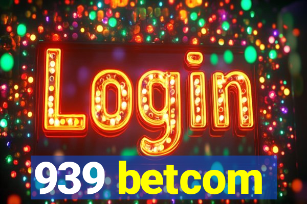 939 betcom